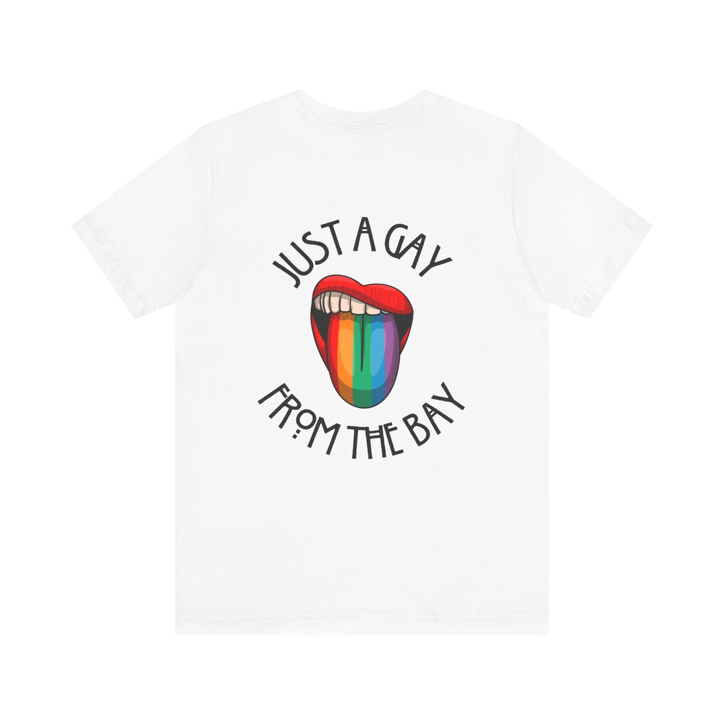 "JUST A GAY, FROM THE BAY" Unisex Jersey Short Sleeve Tee